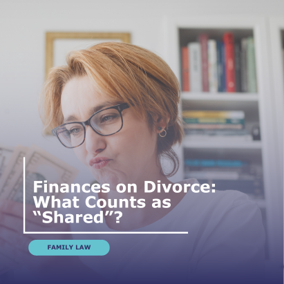 Lady considering finances on divorce and what counts as shared